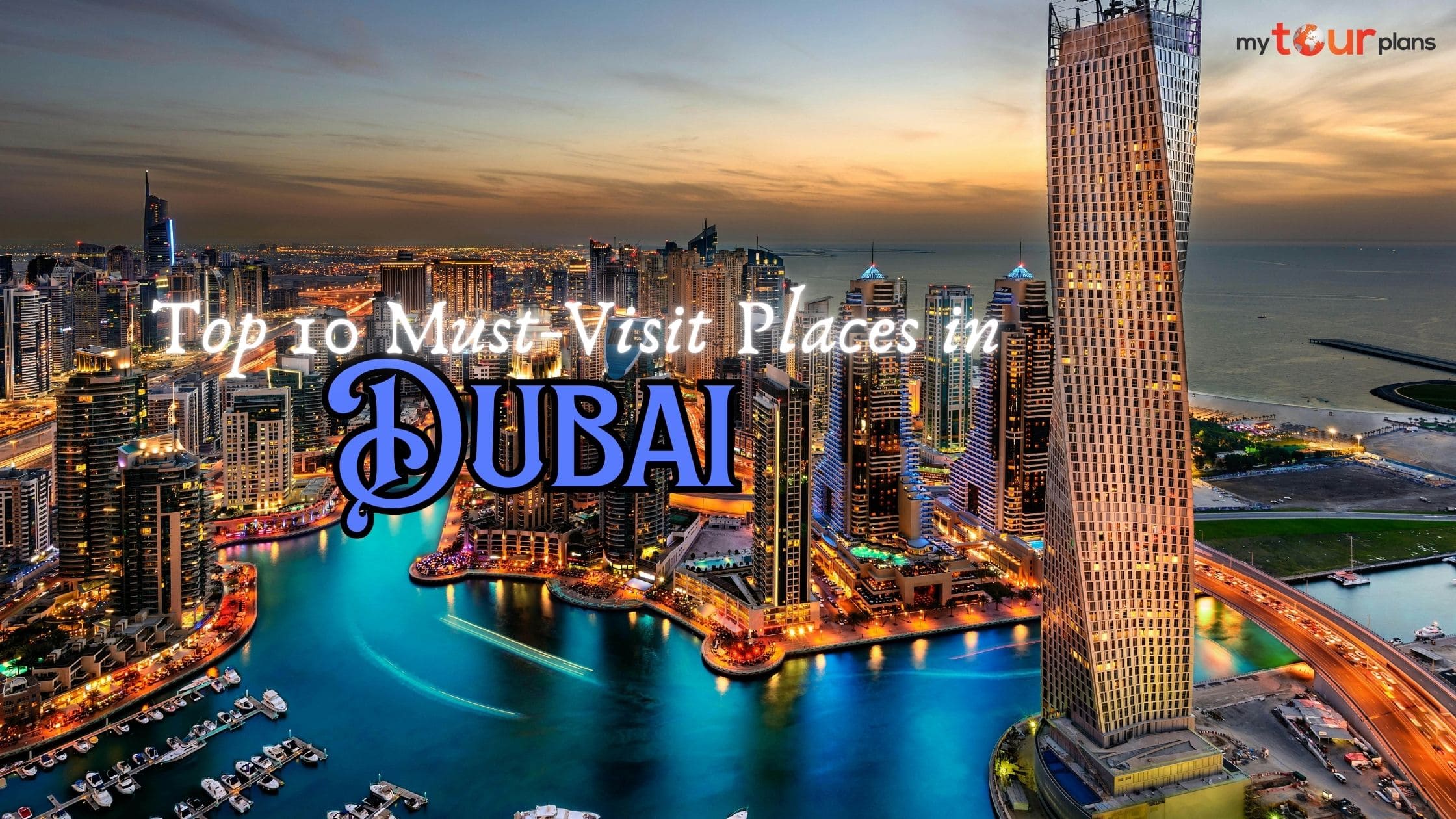 Top 10 Must-Visit Places in Dubai