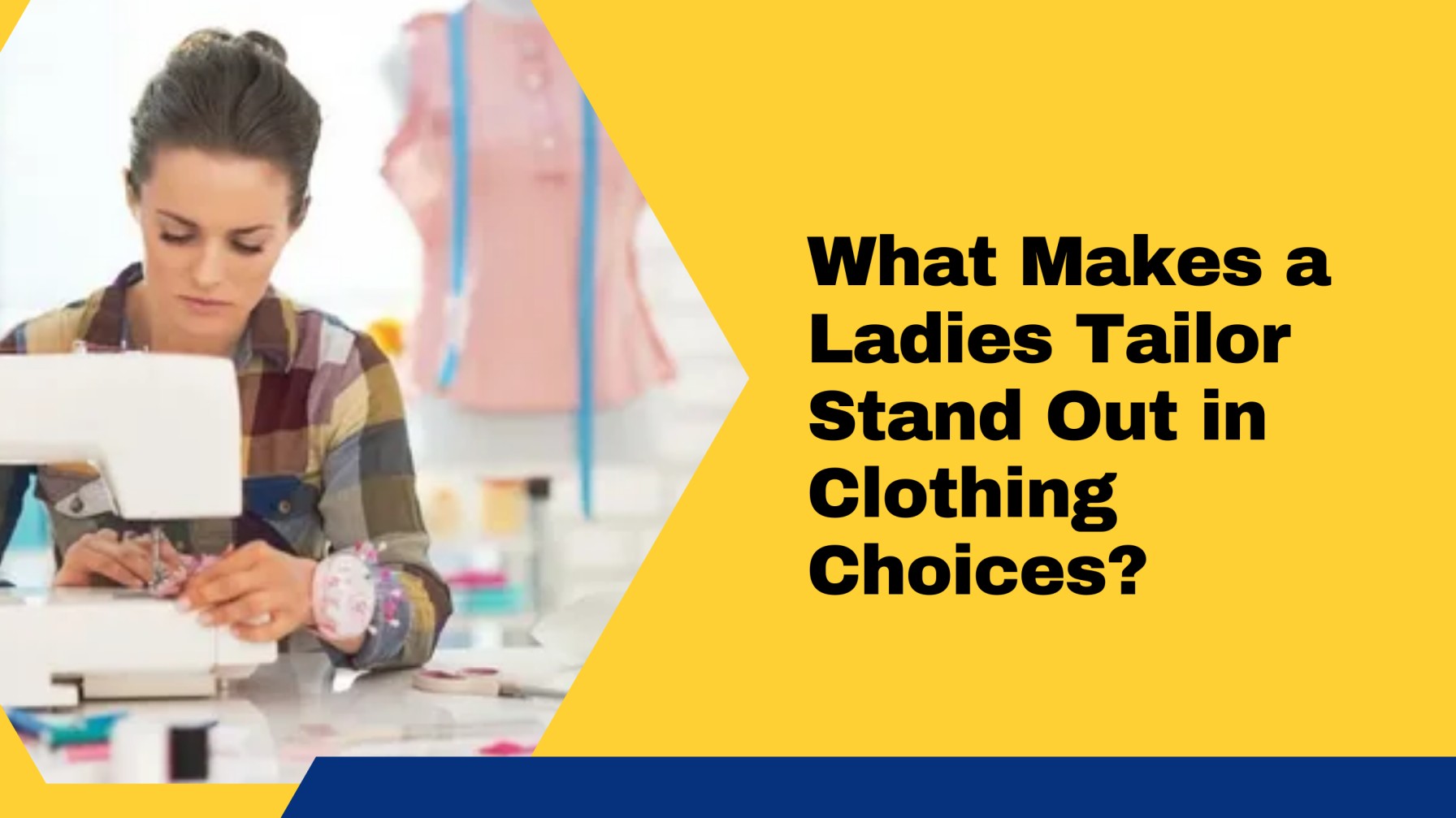 What Makes a Ladies Tailor Stand Out in Clothing Choices?